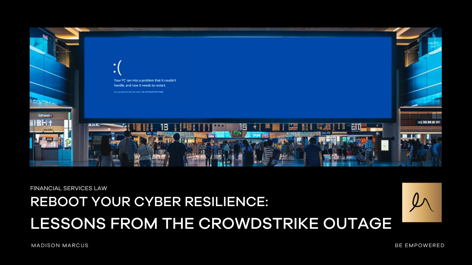 Reboot Your Cyber Resilience: Lessons from the CrowdStrike Outage