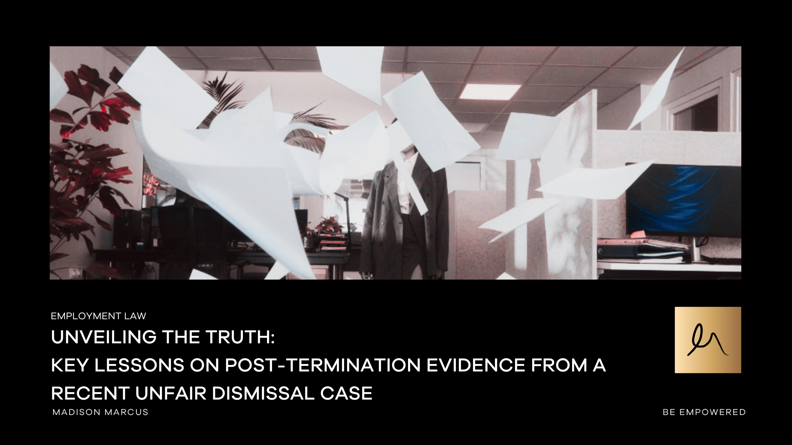 Unveiling the Truth: Key Lessons on Post-Termination Evidence from a Recent Unfair Dismissal Case